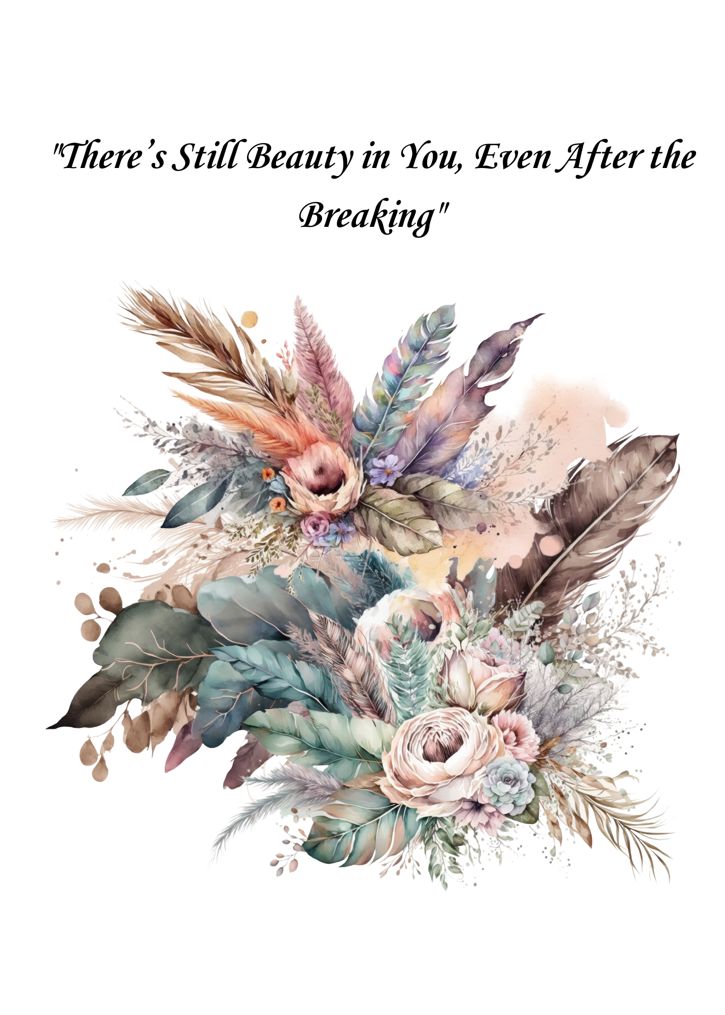 THERE IS STILL BEAUTY IN YOU AFTER ALL YOU ENDURED