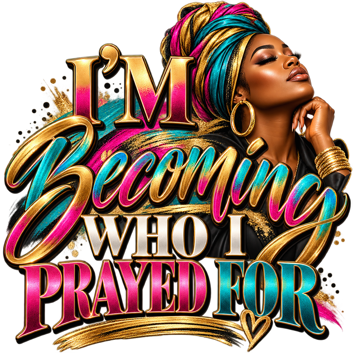 Becoming Who I Prayed For