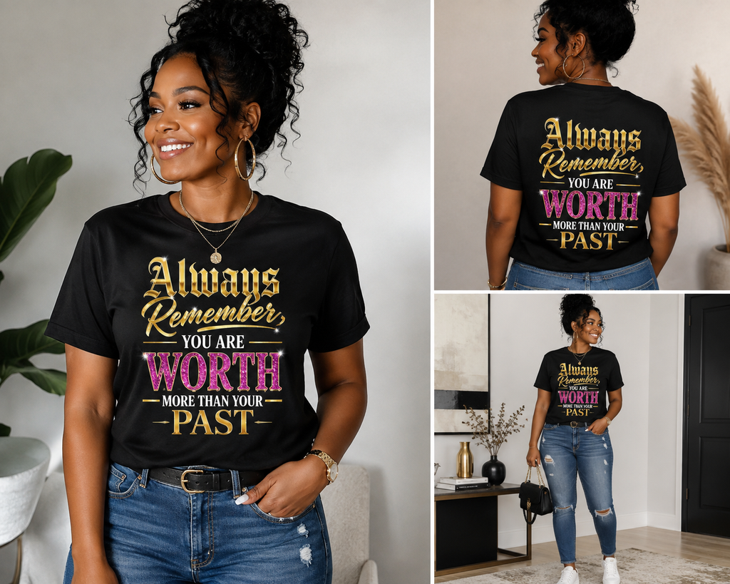 Always Remember, You Are Worth More Than Your Past T-Shirt